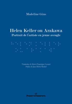 Helen Keller ou Arakawa. Portrait de l’artiste en jeune aveugle